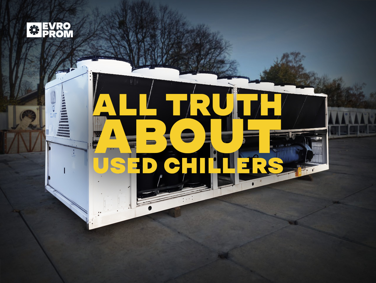 Used chillers. All truth.